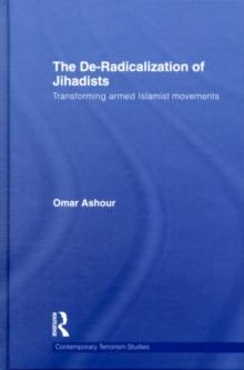 The De-Radicalization of Jihadists : Transforming Armed Islamist Movements