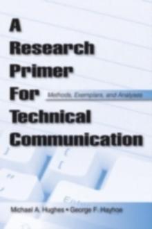 A Research Primer for Technical Communication : Methods, Exemplars, and Analyses