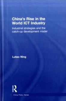 China's Rise in the World ICT Industry : Industrial Strategies and the Catch-Up Development Model