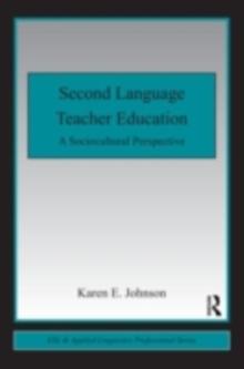 Second Language Teacher Education : A Sociocultural Perspective