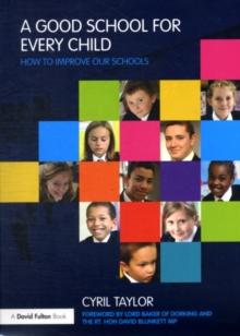 A Good School for Every Child : How to improve our schools