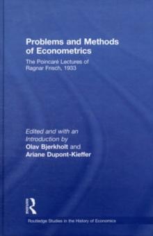 Problems and Methods of Econometrics : The Poincare Lectures of Ragnar Frisch 1933