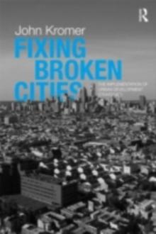 Fixing Broken Cities : The Implementation of Urban Development Strategies