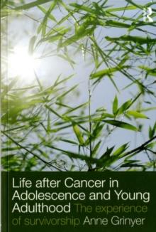 Life After Cancer in Adolescence and Young Adulthood : The Experience of Survivorship