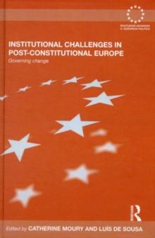 Institutional Challenges in Post-Constitutional Europe : Governing Change