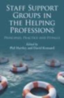 Staff Support Groups In The Helping Professions : Principles, Practice and Pitfalls