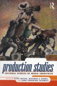 Production Studies : Cultural Studies of Media Industries