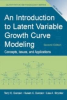 An Introduction to Latent Variable Growth Curve Modeling : Concepts, Issues, and Applications, Second Edition