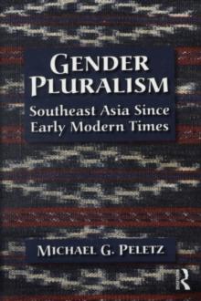 Gender Pluralism : Southeast Asia Since Early Modern Times