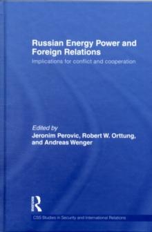 Russian Energy Power and Foreign Relations : Implications for Conflict and Cooperation