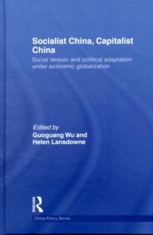 Socialist China, Capitalist China : Social tension and political adaptation under economic globalization