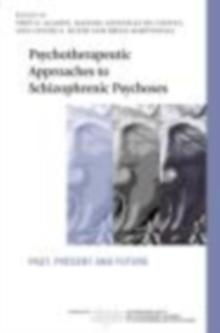 Psychotherapeutic Approaches To Schizophrenic Psychoses : Past, Present and Future