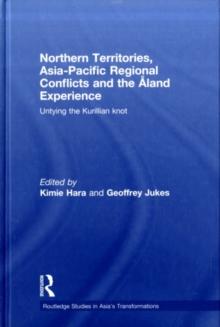 Northern Territories, Asia-Pacific Regional Conflicts and the Aland Experience : Untying the Kurillian Knot