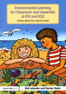 Environmental Learning for Classroom and Assembly at KS1 & KS2 : Stories about the Natural World