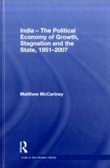 India - The Political Economy of Growth, Stagnation and the State, 1951-2007