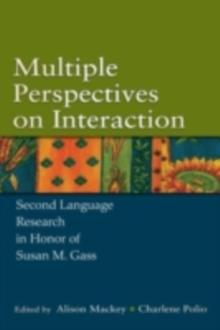 Multiple Perspectives on Interaction : Second Language Research in Honor of Susan M. Gass