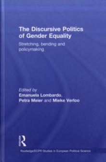 The Discursive Politics of Gender Equality : Stretching, Bending and Policy-Making