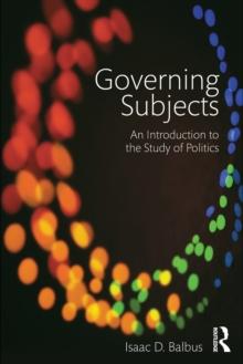 Governing Subjects : An Introduction to the Study of Politics