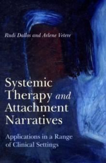 Systemic Therapy and Attachment Narratives : Applications in a Range of Clinical Settings