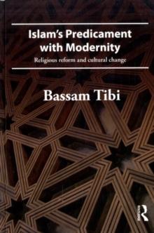 Islam's Predicament with Modernity : Religious Reform and Cultural Change