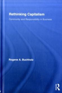 Rethinking Capitalism : Community and Responsibility in Business