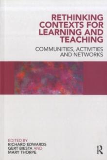 Rethinking Contexts for Learning and Teaching : Communities, Activites and Networks