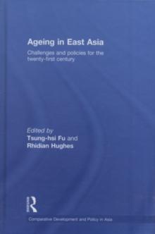 Ageing in East Asia : Challenges and Policies for the Twenty-First Century