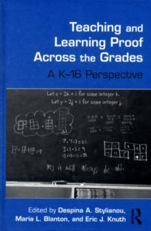 Teaching and Learning Proof Across the Grades : A K-16 Perspective