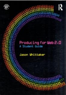 Producing for Web 2.0 : A Student Guide