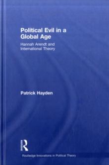 Political Evil in a Global Age : Hannah Arendt and International Theory