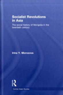 Socialist Revolutions in Asia : The Social History of Mongolia in the 20th Century