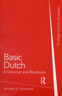 Basic Dutch: A Grammar and Workbook