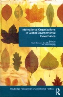 International Organizations in Global Environmental Governance