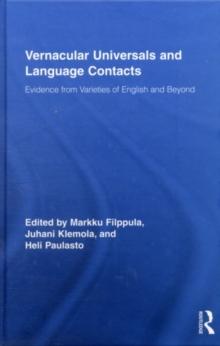 Vernacular Universals and Language Contacts : Evidence from Varieties of English and Beyond