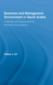 Business and Management Environment in Saudi Arabia : Challenges and Opportunities for Multinational Corporations