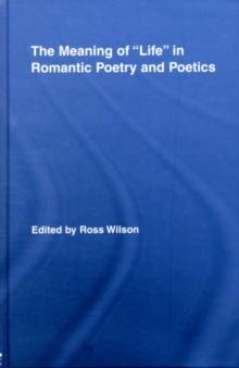 The Meaning of "Life" in Romantic Poetry and Poetics