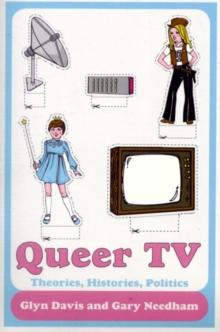 Queer TV : Theories, Histories, Politics