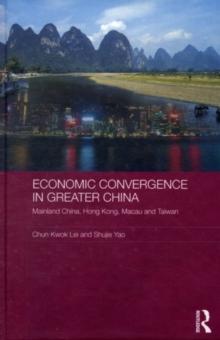 Economic Convergence in Greater China : Mainland China, Hong Kong, Macau and Taiwan