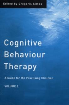 Cognitive Behaviour Therapy : A Guide for the Practising Clinician, Volume 2