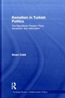 Kemalism in Turkish Politics : The Republican People's Party, Secularism and Nationalism