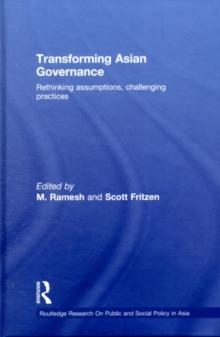 Transforming Asian Governance : Rethinking assumptions, challenging practices