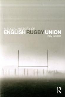 A Social History of English Rugby Union