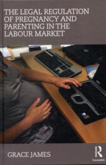 The Legal Regulation of Pregnancy and Parenting in the Labour Market