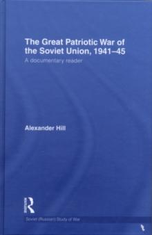 The Great Patriotic War of the Soviet Union, 1941-45 : A Documentary Reader