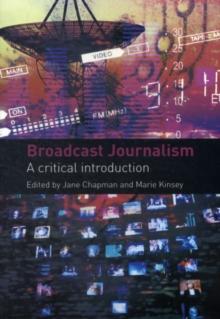 Broadcast Journalism : A Critical Introduction