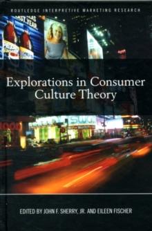 Explorations in Consumer Culture Theory