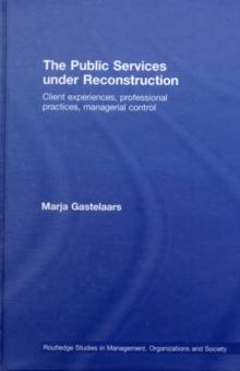 The Public Services under Reconstruction : Client experiences, professional practices, managerial control