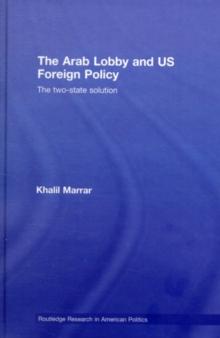 The Arab Lobby and US Foreign Policy : The Two-State Solution