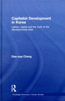 Capitalist Development in Korea : Labour, Capital and the Myth of the Developmental State