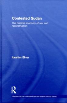 Contested Sudan : The Political Economy of War and Reconstruction